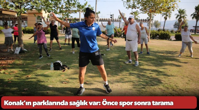 Konak’ın parklarında sağlık var: Önce spor sonra tarama