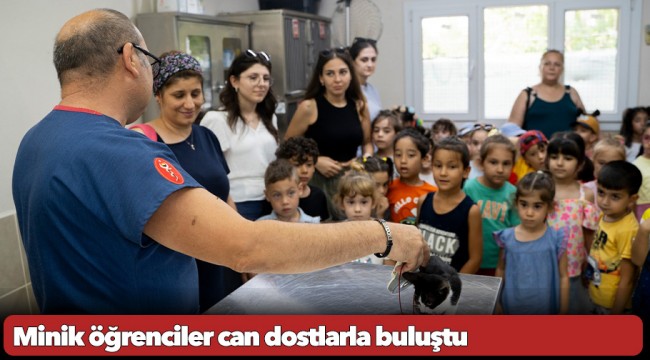 Minik öğrenciler can dostlarla buluştu