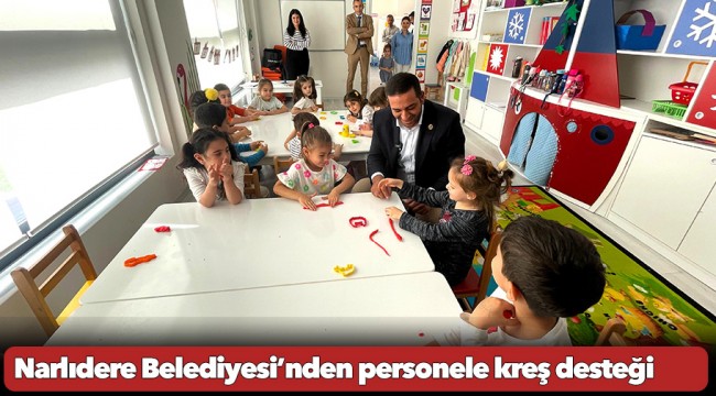 Narlıdere Belediyesi’nden personele kreş desteği