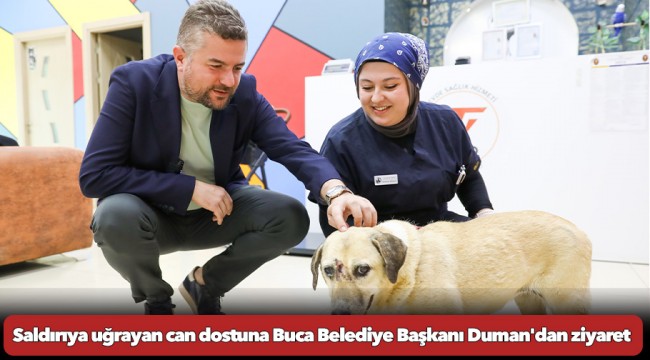 Saldırıya uğrayan can dostuna Buca Belediye Başkanı Duman&#039;dan ziyaret
