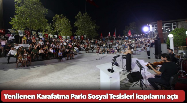 Yenilenen Karafatma Parkı Sosyal Tesisleri kapılarını açtı