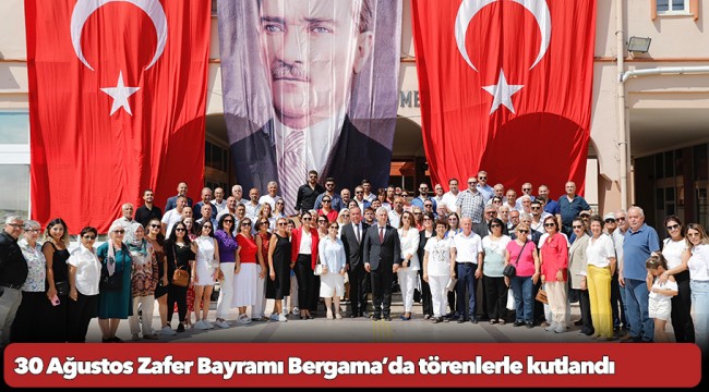 30 Ağustos Zafer Bayramı Bergama’da törenlerle kutlandı