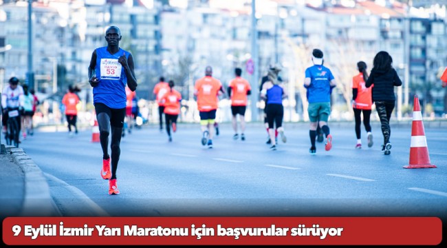 9 Eylül İzmir Yarı Maratonu için başvurular sürüyor