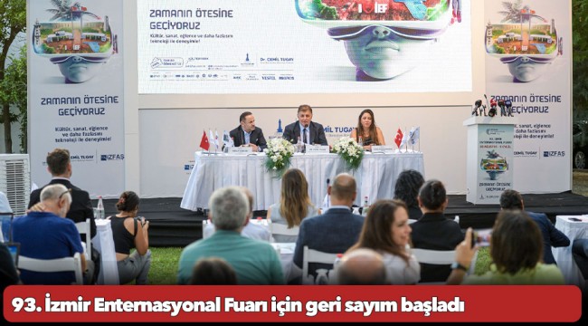 93. İzmir Enternasyonal Fuarı için geri sayım başladı