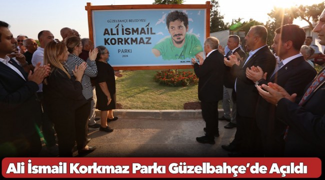 Ali İsmail Korkmaz Parkı Güzelbahçe’de Açıldı