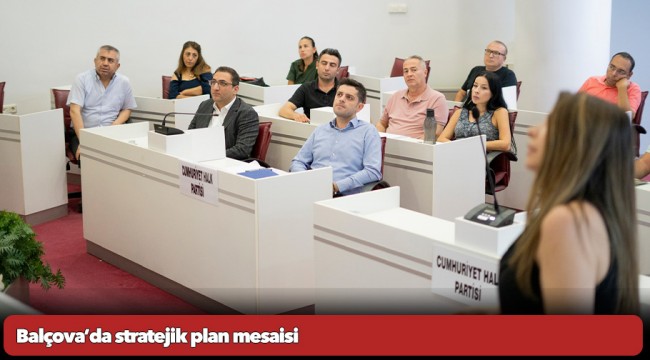 Balçova’da stratejik plan mesaisi
