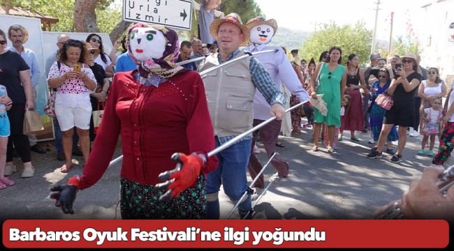Barbaros Oyuk Festivali’ne ilgi yoğundu