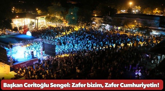 Başkan Ceritoğlu Sengel: Zafer bizim, Zafer Cumhuriyetin!