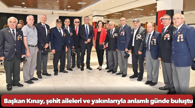 Başkan Kınay, şehit aileleri ve yakınlarıyla anlamlı günde buluştu