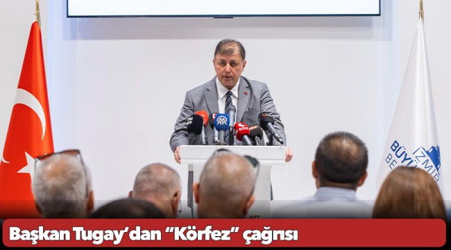 Başkan Tugay’dan “Körfez” çağrısı