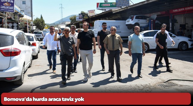 Bornova’da hurda araca taviz yok