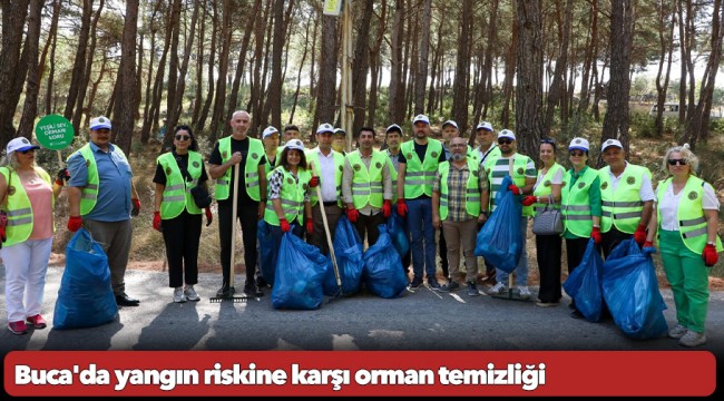 Buca'da yangın riskine karşı orman temizliği