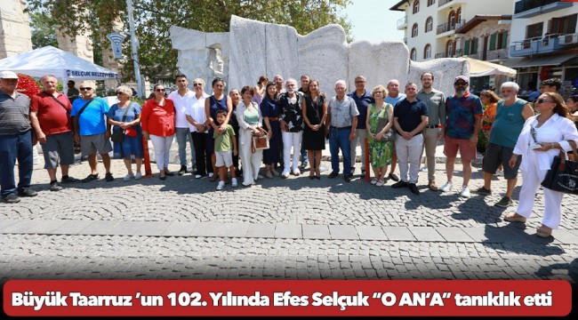 Büyük Taarruz ’un 102. Yılında Efes Selçuk “O AN’A” tanıklık etti