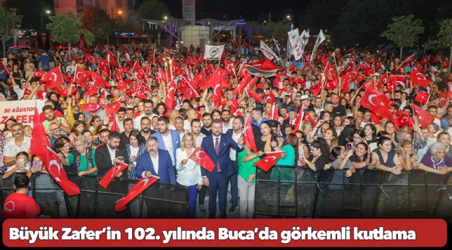 Büyük Zafer’in 102. yılında Buca’da görkemli kutlama