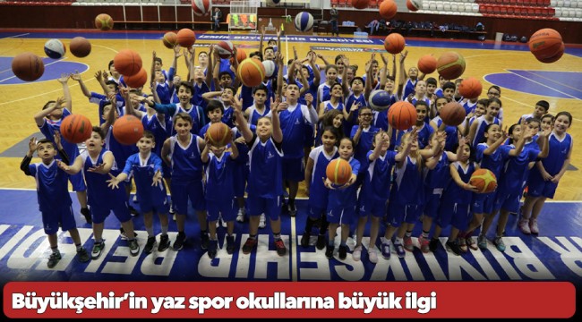 Büyükşehir’in yaz spor okullarına büyük ilgi