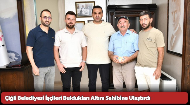 Çiğli Belediyesi İşçileri Buldukları Altını Sahibine Ulaştırdı