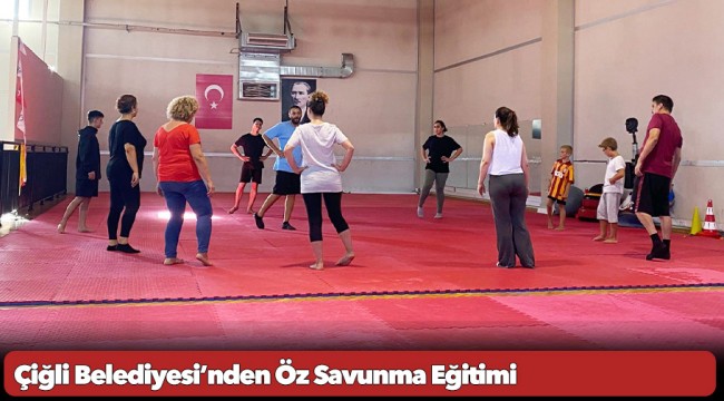 Çiğli Belediyesi’nden Öz Savunma Eğitimi