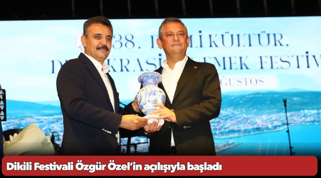 Dikili Festivali Özgür Özel’in açılışıyla başladı