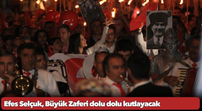 Efes Selçuk, Büyük Zaferi dolu dolu kutlayacak