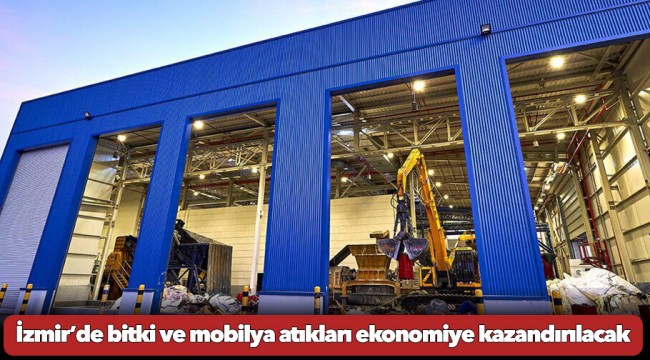 İzmir’de bitki ve mobilya atıkları ekonomiye kazandırılacak
