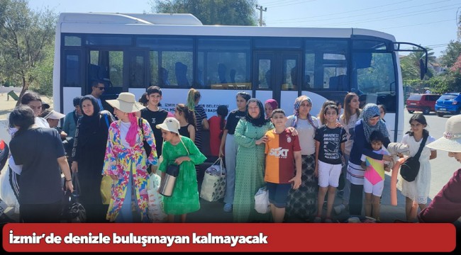 İzmir’de denizle buluşmayan kalmayacak