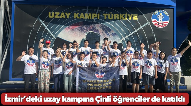 İzmir’deki uzay kampına Çinli öğrenciler de katıldı