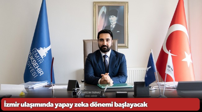 İzmir ulaşımında yapay zeka dönemi başlayacak