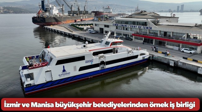 İzmir ve Manisa büyükşehir belediyelerinden örnek iş birliği