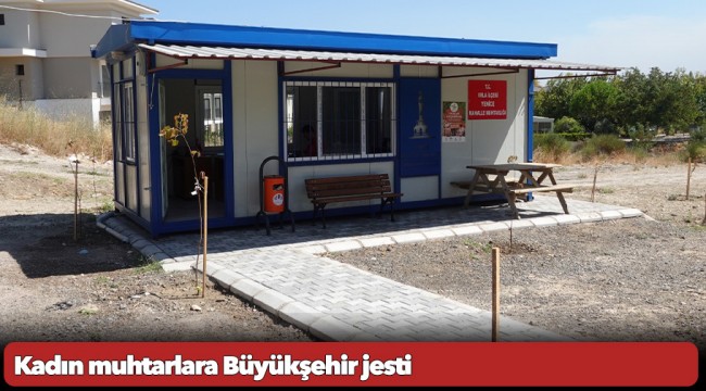 Kadın muhtarlara Büyükşehir jesti