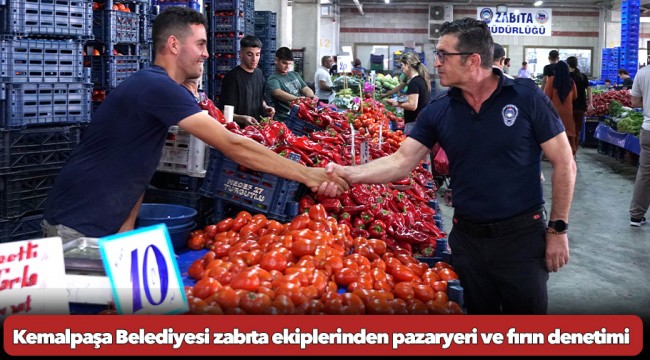 Kemalpaşa Belediyesi zabıta ekiplerinden pazaryeri ve fırın denetimi