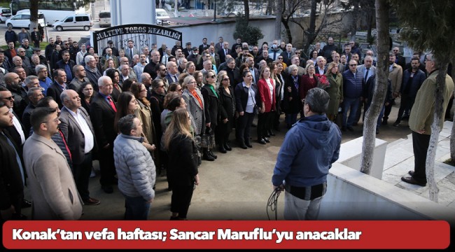 Konak’tan vefa haftası; Sancar Maruflu’yu anacaklar