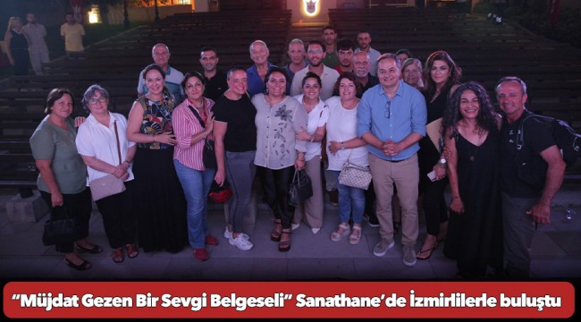 “Müjdat Gezen Bir Sevgi Belgeseli” Sanathane’de İzmirlilerle buluştu