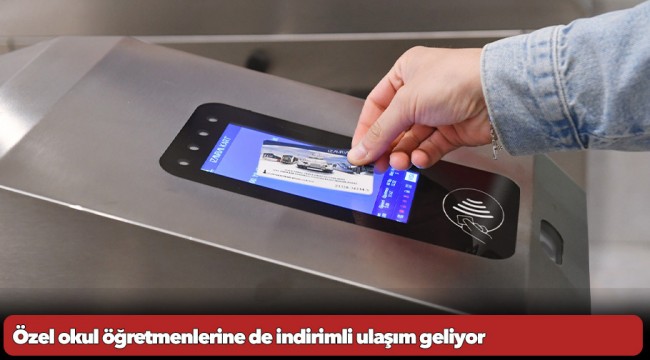 Özel okul öğretmenlerine de indirimli ulaşım geliyor