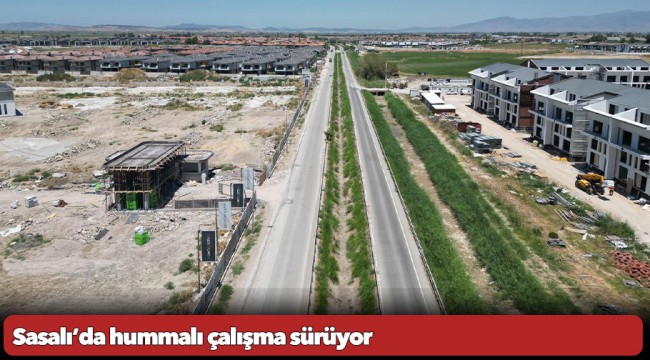 Sasalı’da hummalı çalışma sürüyor