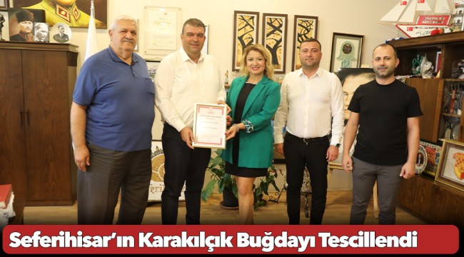 Seferihisar’ın Karakılçık Buğdayı Tescillendi