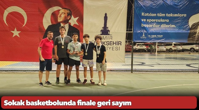 Sokak basketbolunda finale geri sayım