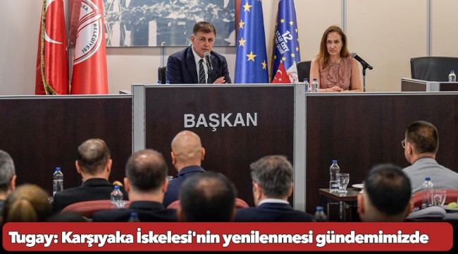 Tugay: Karşıyaka İskelesi&#039;nin yenilenmesi gündemimizde