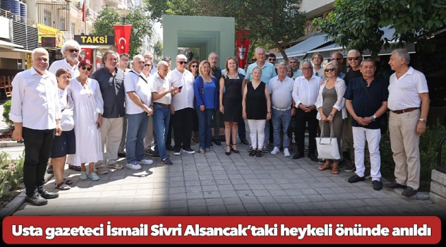 Usta gazeteci İsmail Sivri Alsancak’taki heykeli önünde anıldı