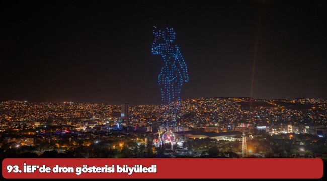 93. İEF'de dron gösterisi büyüledi