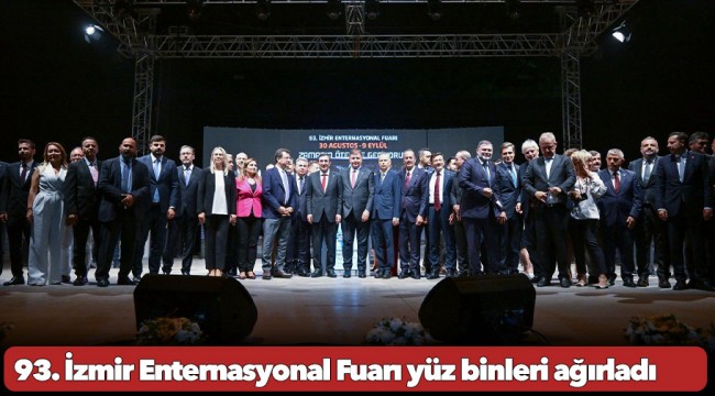 93. İzmir Enternasyonal Fuarı yüz binleri ağırladı