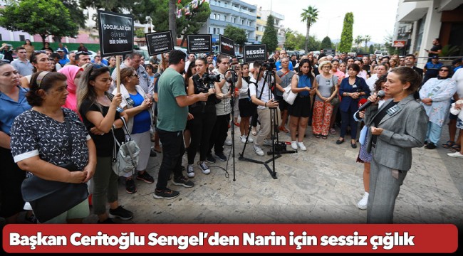 Başkan Ceritoğlu Sengel’den Narin için sessiz çığlık
