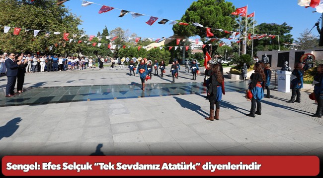 Başkan Filiz Ceritoğlu Sengel: Efes Selçuk “Tek Sevdamız Atatürk” diyenlerindir …