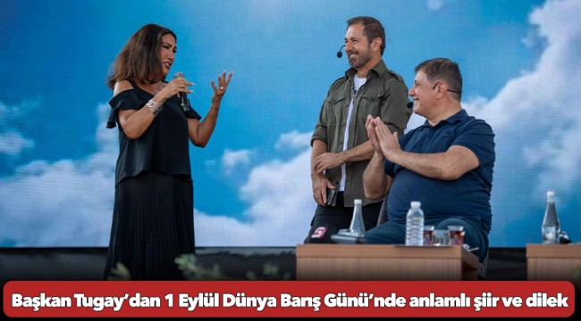 Başkan Tugay’dan 1 Eylül Dünya Barış Günü’nde anlamlı şiir ve dilek
