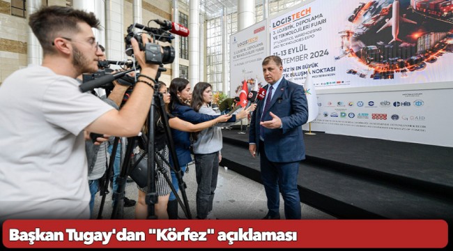 Başkan Tugay'dan "Körfez" açıklaması
