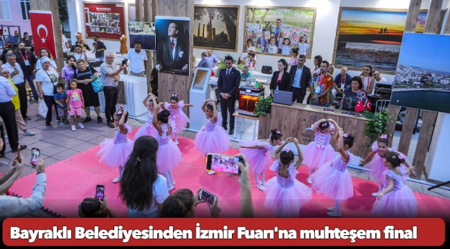 Bayraklı Belediyesinden İzmir Fuarı'na muhteşem final