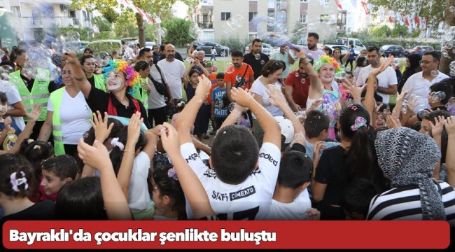 Bayraklı&#039;da çocuklar şenlikte buluştu