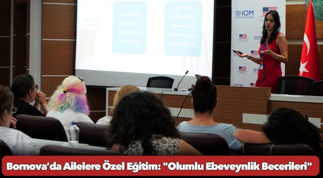Bornova’da Ailelere Özel Eğitim:  &quot;Olumlu Ebeveynlik Becerileri&quot;