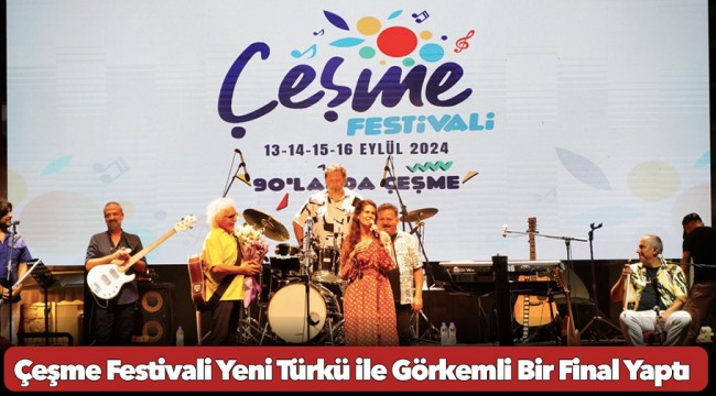 Çeşme Festivali Yeni Türkü ile Görkemli Bir Final Yaptı