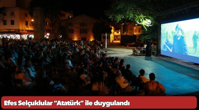 Efes Selçuklular “Atatürk” ile duygulandı