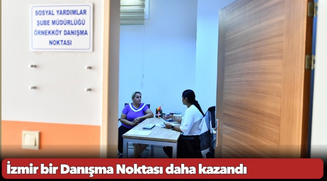 İzmir bir Danışma Noktası daha kazandı